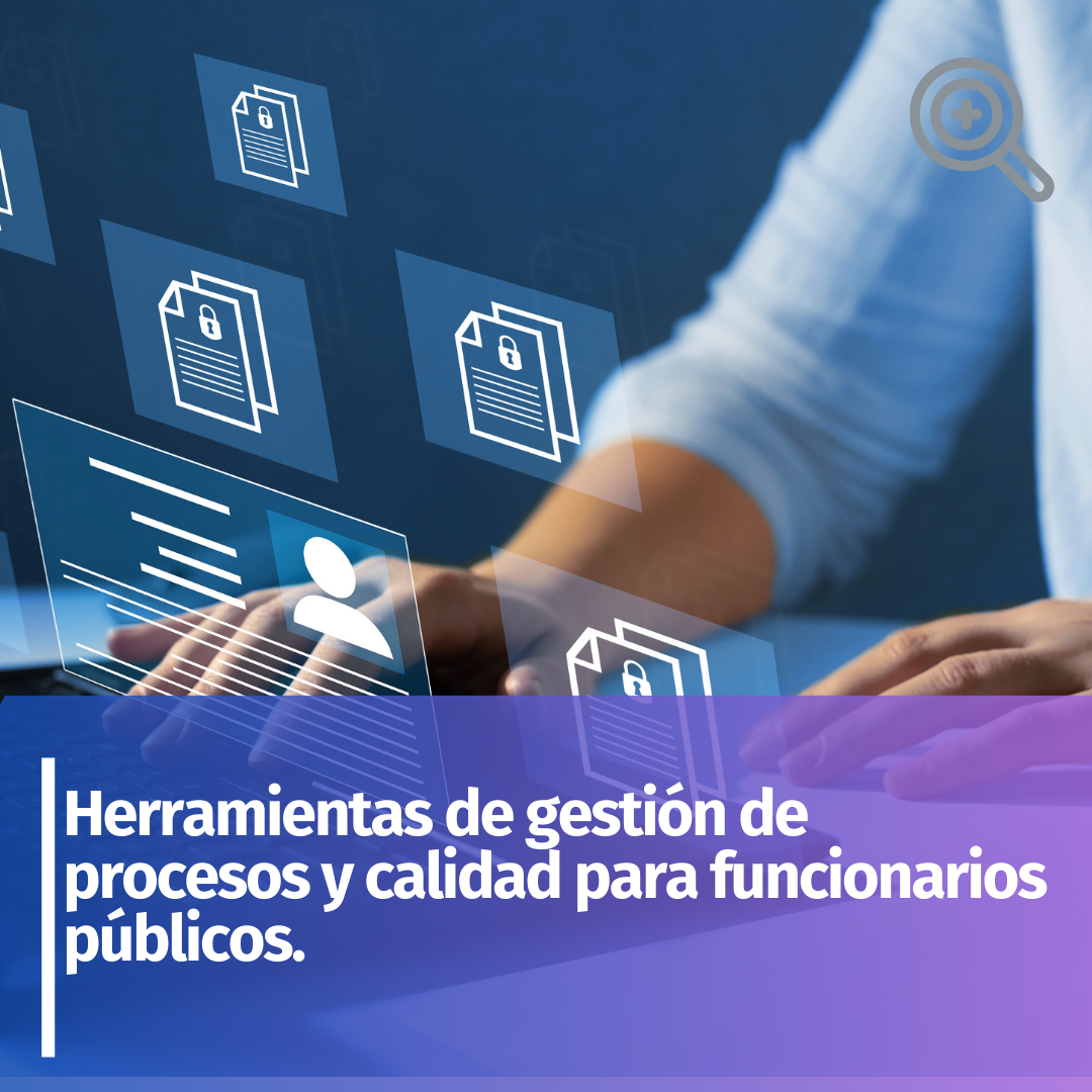 Herramientas de Gestión de Procesos y Calidad para Funcionarios Públicos