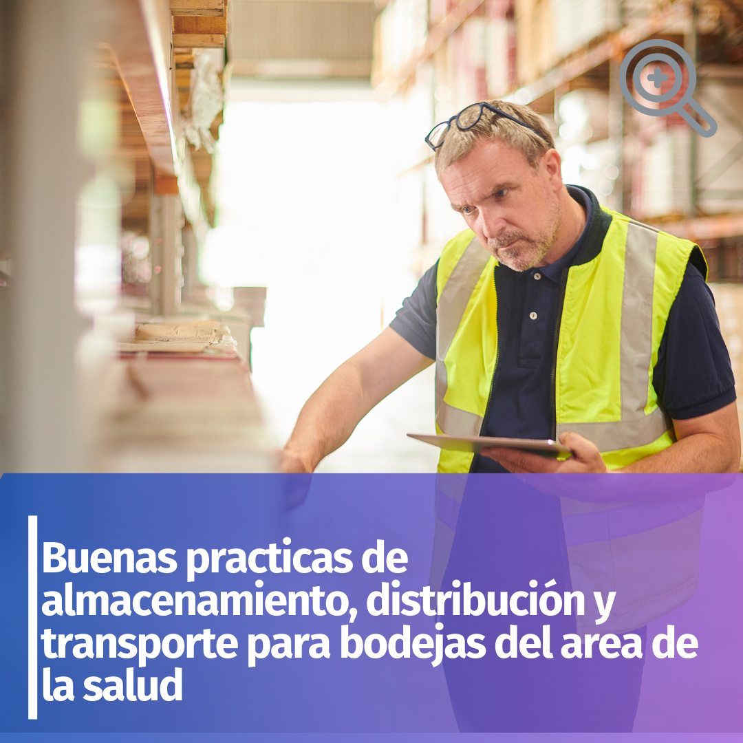 Buenas Prácticas de Almacenamiento, Distribución y Transporte para Bodegas del Área de la Salud. Norma Técnica 147
