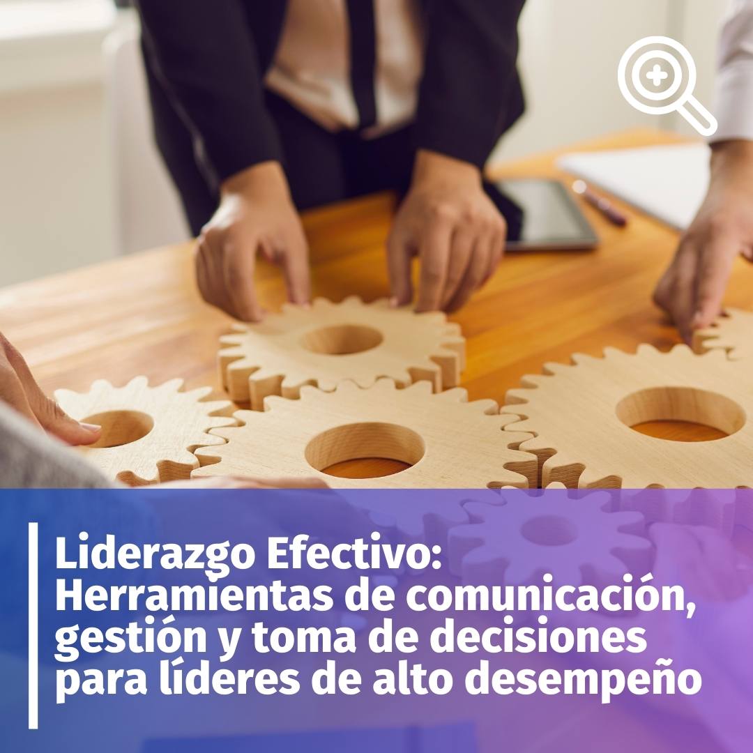 Liderazgo Efectivo: Herramientas de Comunicación y Gestión de Lideres de Ato Desempeño